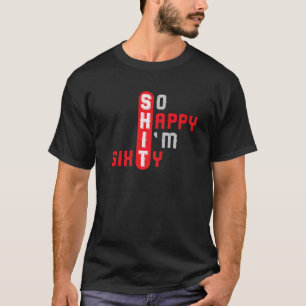 60Th Birthday Funny 60 Year Old Tees So Happy I'm