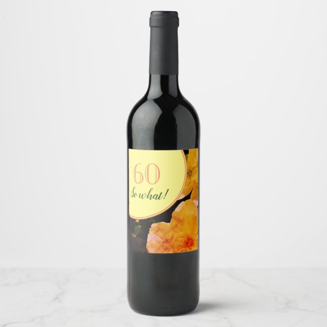 60th Birthday Funny and Motivational Roses Wine Label (Front)