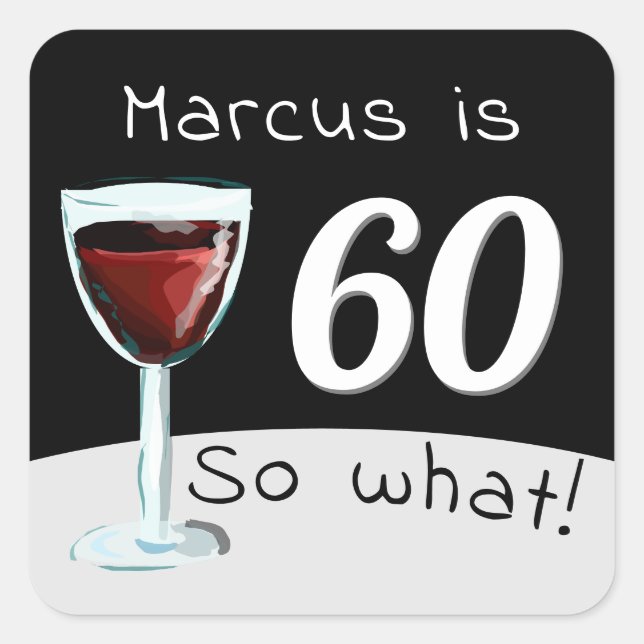 60th Birthday Funny Inspirational Red Wine Man Square Sticker (Front)
