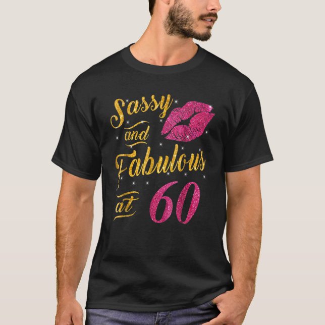 60th Birthday Gif Sassy And Fabulous 60 Year Old T T-Shirt (Front)