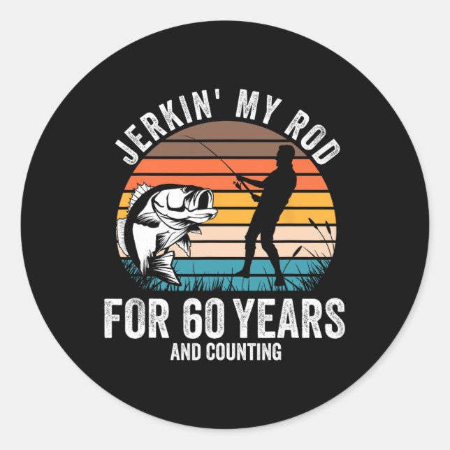 60th Birthday Gift For Fisherman Men Funny Fishing Classic Round Sticker (Front)