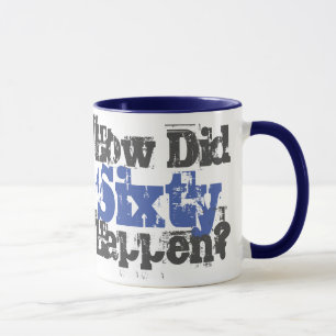 60th Birthday Gift. How Did 60 Happen? Mug