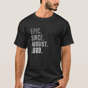 60th Birthday Gifts Epic Since August 1960 T-Shirt