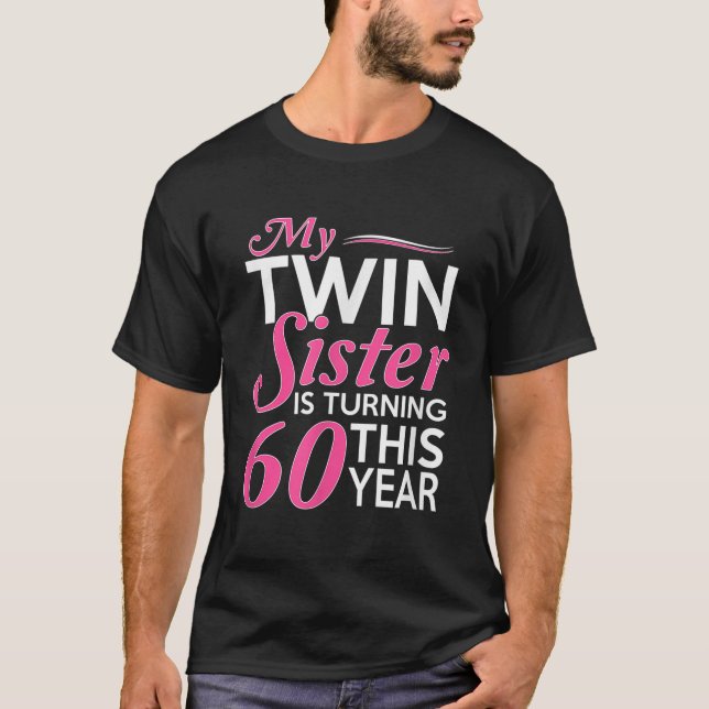 60th Birthday Gifts for Twin Sisters Funny Birth Y T-Shirt (Front)
