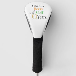 60th Birthday Golf Cheers and Beers Head Cover