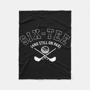 60th Birthday Golf Dad Grandpa Six-tee And Still O Fleece Blanket