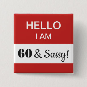 60th Birthday Hello I Am 60 and Sassy Name Tag 15 Cm Square Badge
