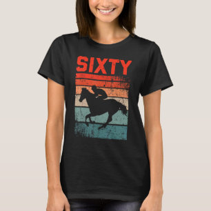 60th Birthday Horse Rider Fan 60 Years old Man Wom T-Shirt