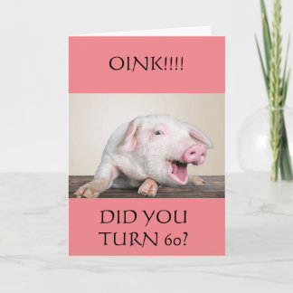 **60th** BIRTHDAY HUMOR FROM COMEDIC PIG Card
