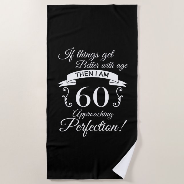 60th Birthday Humour Approaching Perfection Beach Towel (Front)