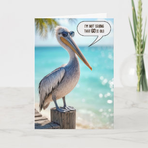 60th Birthday Humour Pelican Card