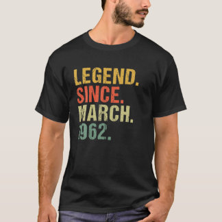 60Th Birthday Legend Since March 1962 For 60 Years T-Shirt