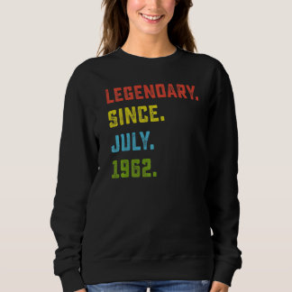 60th Birthday  Legendary Since July 1962 60 Years  Sweatshirt