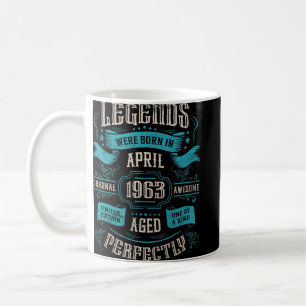 60th Birthday Legends were born in April 1963 Coffee Mug