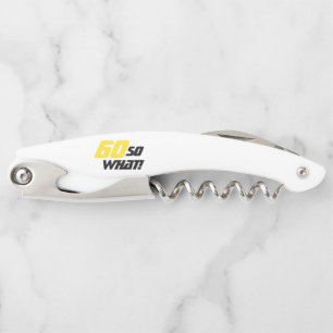 60th Birthday Modern Motivational Funny 60 So what Corkscrew