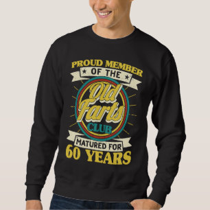 60th Birthday Old Farts Club 60 Years Matured Men Sweatshirt