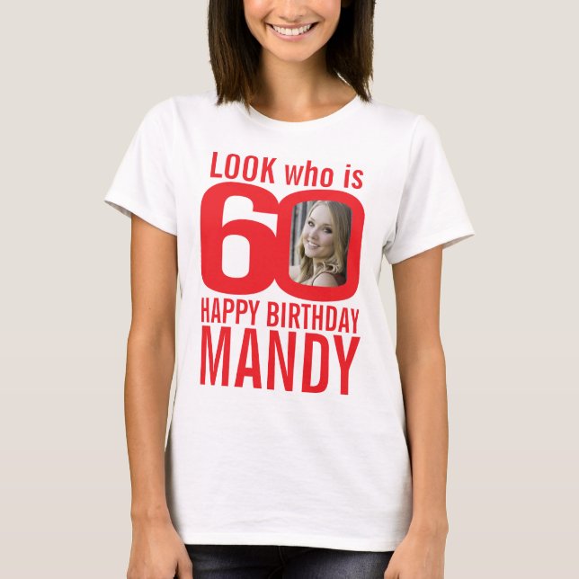 60th birthday red look 60 custom photo and name T-Shirt (Front)