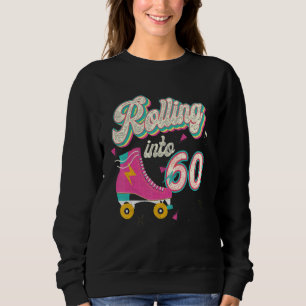60th Birthday Roller Skates Rolling Into 60 Years  Sweatshirt