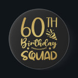 60th Birthday Squad 60 Party Crew Round 7.5 Cm Round Badge<br><div class="desc">60th Birthday Squad 60 Party Crew Group Friends BDay design Gift Round Button Classic Collection.</div>