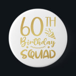 60th Birthday Squad 60 Party Crew Round Button<br><div class="desc">60th Birthday Squad 60 Party Crew Group Friends BDay design Gift Round Button Classic Collection.</div>