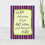 60th Birthday Striped Humor Card<br><div class="desc">Looking for something different?  We have more. Just click on the Store link below and enter '60th birthday' in the search box.</div>