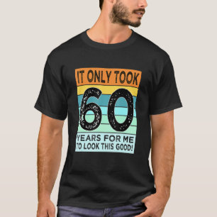 60th Birthday T For Men Women Turning 60 Years Old T-Shirt