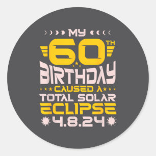 60th Birthday Total Solar Eclipse - April 8th 2024 Classic Round Sticker