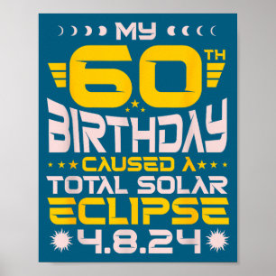 60th Birthday Total Solar Eclipse - April 8th 2024 Poster