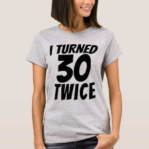 60TH BIRTHDAY TURNED 60 TWICE T-SHIRT