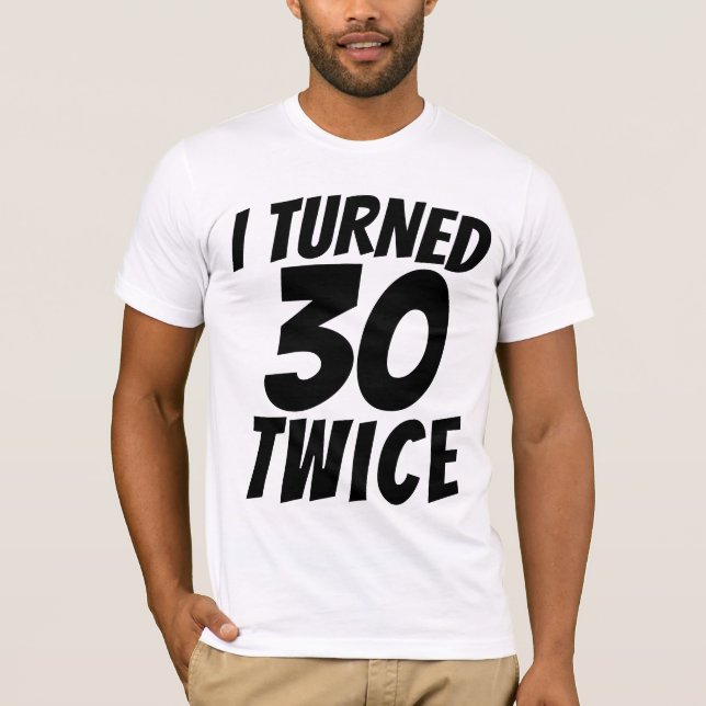 60TH BIRTHDAY TURNED 60 TWICE T-SHIRT (Front)