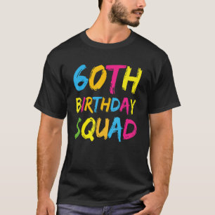 60th Happy Birthday Squad Party Bday Family Group  T-Shirt