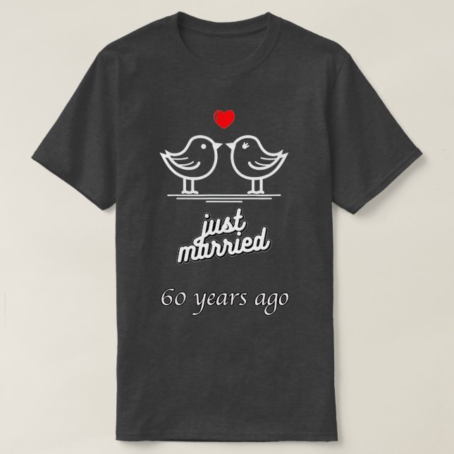 60th Wedding Anniversary - Just Married 60 Years A T-Shirt (Design Front)