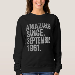 61 Year Old 61st Birthday Amazing Since September  Sweatshirt