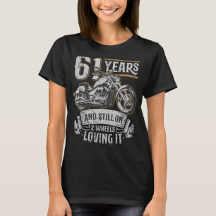 61 Years And Still On 2 Wheels Loving It 61th Birt T-Shirt