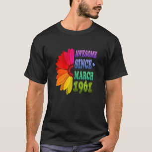 61 Years Old Floral Awesome Since March 1961 61st  T-Shirt