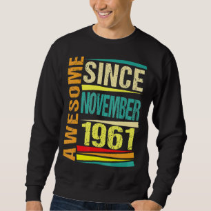 61 Years Old Legend Since November 1961 61st Birt Sweatshirt