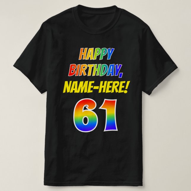 61st Birthday — Bold, Fun, Rainbow 61, Custom Name T-Shirt (Design Front)