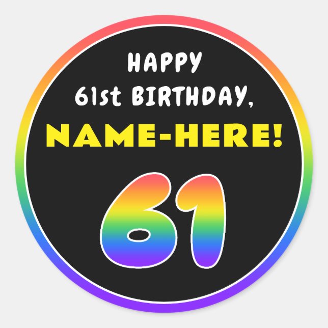 61st Birthday: Colourful Rainbow # 61, Custom Name Classic Round Sticker (Front)
