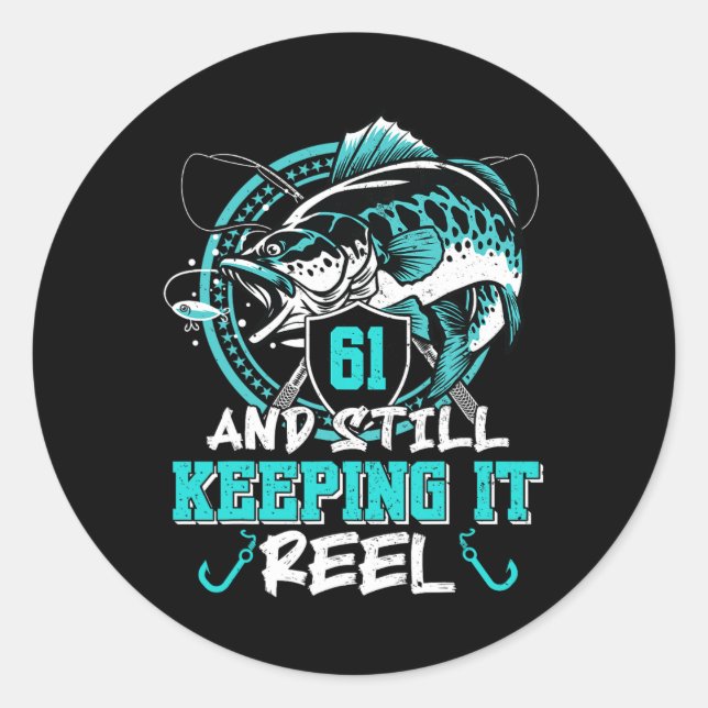 61st Birthday Fishing Funny 61 Still Keeping It Re Classic Round Sticker (Front)