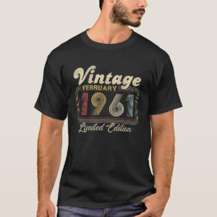 61St Birthday Gift February 1961 Limited Edition 6 T-Shirt