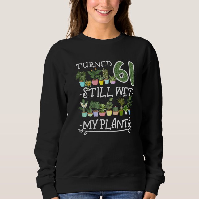 61st Birthday I Succulent I Pot Plant Head I Wet M Sweatshirt (Front)