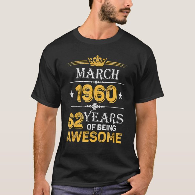62 Years Of Awesome Since March 1960 62nd Birthday T-Shirt (Front)