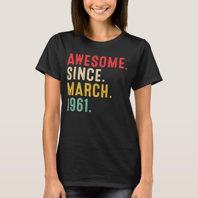 62 Years Old Awesome Since March 1961  62nd Birthd T-Shirt (Front)