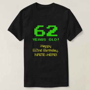 62nd Birthday: Fun, 8-Bit Look, Nerdy / Geeky "62" T-Shirt