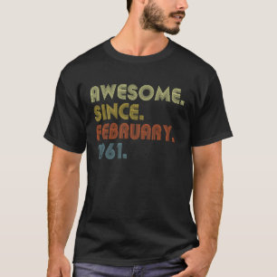 62th Birthday Awesome Since February 1961 62 Year T-Shirt