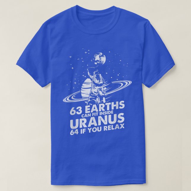 63 Earths Can Fit Inside Uranus Astronomy Astronau T-Shirt (Design Front)