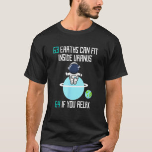 63 Earths Can Fit Inside Uranus Astronomy Space T-Shirt