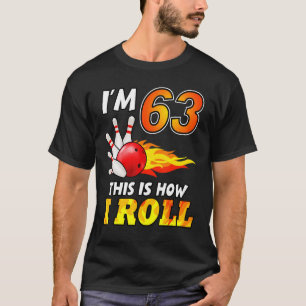 63rd Birthday Bowling This Is How I Roll 63 Years T-Shirt