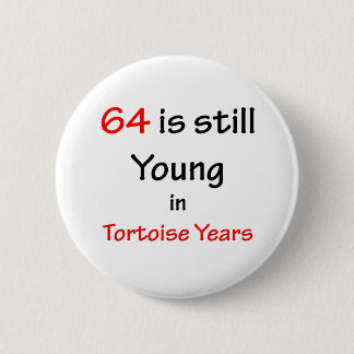 64 Tortoise Years 6 Cm Round Badge