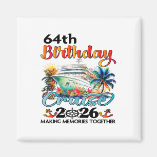 64th Birthday Cruise 2026 Family Cruise Vacation 6 Magnet